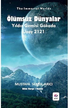 Ölümsüz Dünyalar / Mustafa Semih Arıcı