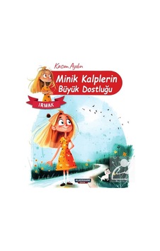 Irmak / Minik Kalplerin Büyük Dostluğu / Kasım Aydın Irmak / Minik Kalplerin Büyük Dostluğu / Kasım Aydın
