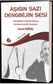 Aşığın Sazı Dengbejin Sesi (Dengbejlik Ve Aşıklık Üzerine Karşıla Aşığın Sazı Dengbejin Sesi (Dengbejlik Ve Aşıklık Üzerine Karşıla