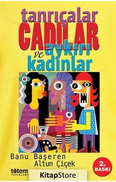 Kitapstore Tanrıçalar Cadılar Ve Aykırı Kadınlar - Banu Başeren Kitapstore Tanrıçalar Cadılar Ve Aykırı Kadınlar - Banu Başeren