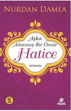 Hazreti Hatice Aşka Adanmış Bir Ömür Nurdan Damla Hayat Yayınları Hazreti Hatice Aşka Adanmış Bir Ömür Nurdan Damla Hayat Yayınları