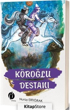 Köroğlu Destanı / Nuray Ertığrak Köroğlu Destanı / Nuray Ertığrak