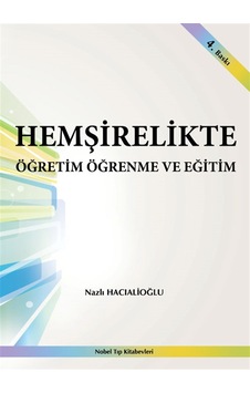Hemşirelikte Öğretim Öğrenme ve Eğitim - Nazlı Hacıalioğlu - Nobel Tıp Kitabevleri