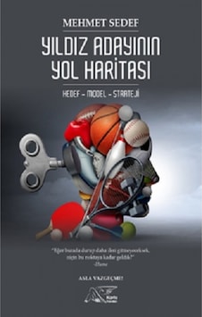 Yıldız Adayının Yol Haritası: Hedef - Model - Strateji - Mehmet Sedef - Kuytu Yayınları Yıldız Adayının Yol Haritası: Hedef - Model - Strateji - Mehmet Sedef - Kuytu Yayınları