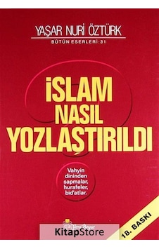 İslam Nasıl Yozlaştırıldı / Vahyin Dininden Sapmalar. Hurafele . İslam Nasıl Yozlaştırıldı / Vahyin Dininden Sapmalar. Hurafele .