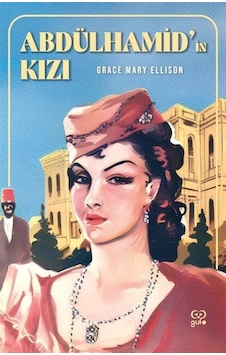 Abdülhamid'in Kızı - Grace Mary Ellison - Gufo Yayınları