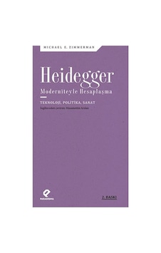 Heidegger Moderniteyle Hesaplaşma - Teknoloji-politika-sanat