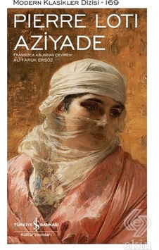 Aziyade - Modern Klasikler 169 - Pierre Loti - İş Bankası Kültür Yayınları Aziyade - Modern Klasikler 169 - Pierre Loti - İş Bankası Kültür Yayınları