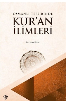 Osmanlı Tefsirinde Kur'an İlimleri / Dr. Sema Ünal Osmanlı Tefsirinde Kur'an İlimleri / Dr. Sema Ünal