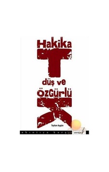Hakikat, Düş Ve Özgürlük Hakikat, Düş Ve Özgürlük