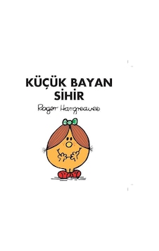 Küçük Bayan Sihir - Roger Hargreaves - Doğan ve Egmont Yayıncılık Küçük Bayan Sihir - Roger Hargreaves - Doğan ve Egmont Yayıncılık