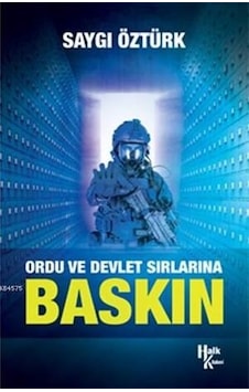 Baskın-Ordu ve Devlet Sırlarına - Saygı Öztürk - Halk Kitabevi Baskın-Ordu ve Devlet Sırlarına - Saygı Öztürk - Halk Kitabevi