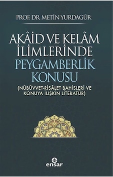 Akaid Ve Kelam İlimlerinde Peygamberlik Konusu / Metin Yurdagür Akaid Ve Kelam İlimlerinde Peygamberlik Konusu / Metin Yurdagür