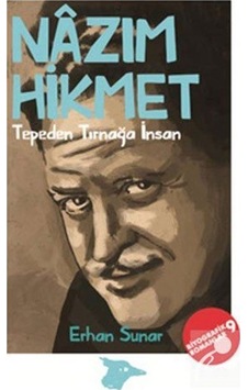 Nazım Hikmet Tepeden Tırnağa İnsan - Erhan Sunar - Alakarga Nazım Hikmet Tepeden Tırnağa İnsan - Erhan Sunar - Alakarga