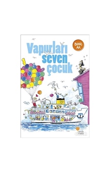 Vapurları Seven Çocuk - Behiç Ak - Günışığı Kitaplığı Vapurları Seven Çocuk - Behiç Ak - Günışığı Kitaplığı