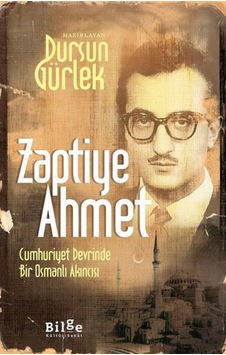 Zaptiye Ahmet - Cumhuriyet Devrinde Bir Osmanlı Akıncısı- Bilge Kültür Sanat
