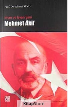 İman ve İsyan Şairi Mehmet Akif - Ahmet Sevgi - Palet Yayınları İman ve İsyan Şairi Mehmet Akif - Ahmet Sevgi - Palet Yayınları