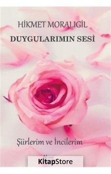 Duygularımın Sesi - Hikmet Moralıgil - Gürer Yayınları Duygularımın Sesi - Hikmet Moralıgil - Gürer Yayınları