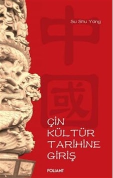 Çin Kültür Tarihine Giriş - Su Shu Yang - Foliant Çin Kültür Tarihine Giriş - Su Shu Yang - Foliant