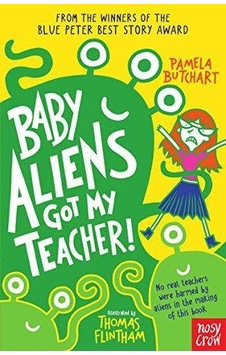 Baby Aliens Got My Teacher - Pamela Butchart Baby Aliens Got My Teacher - Pamela Butchart