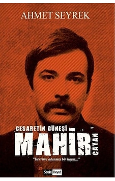 Mahir Çayan-Cesaretin Güneşi - Ahmet Seyrek - Siyah Beyaz Mahir Çayan-Cesaretin Güneşi - Ahmet Seyrek - Siyah Beyaz