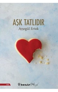 Aşk Tatlıdır - Ayşegül Ertok - İnkılap Kitabevi Aşk Tatlıdır - Ayşegül Ertok - İnkılap Kitabevi