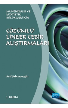 Çözümlü Lineer Cebir Alıştırmaları - Mühendislik Ve İstatistik Bölümleri İçin Çözümlü Lineer Cebir Alıştırmaları - Mühendislik Ve İstatistik Bölümleri İçin