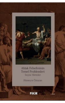 Ahlak Felsefesinin Temel Problemleri Seçme Metinler / Hümeyra ... Ahlak Felsefesinin Temel Problemleri Seçme Metinler / Hümeyra ...