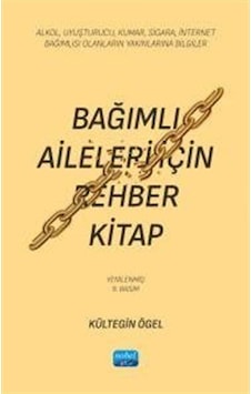 Bağımlı Aileleri İçin Rehber Kitap & Alkol, Uyuşturucu, Kumar,...