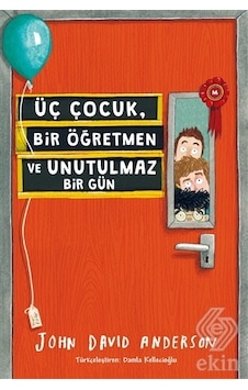 Üç Çocuk Bir Öğretmen ve Unutulmaz Bir Gün - John David Anderson - Tudem Yayınları Üç Çocuk Bir Öğretmen ve Unutulmaz Bir Gün - John David Anderson - Tudem Yayınları