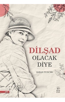 Dilşad Olacak Diye / Şaban Tuncer