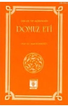Din ve Tıp Açısından Domuz Eti - Asaf Ataseven - Türkiye Diyanet Vakfı Yayınları Din ve Tıp Açısından Domuz Eti - Asaf Ataseven - Türkiye Diyanet Vakfı Yayınları