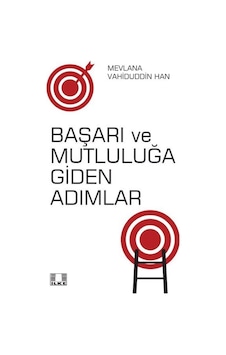 Başarı ve Mutluluğa Giden Adımlar - Mevlana Vahiduddin Han - İlke Yayıncılık Başarı ve Mutluluğa Giden Adımlar - Mevlana Vahiduddin Han - İlke Yayıncılık