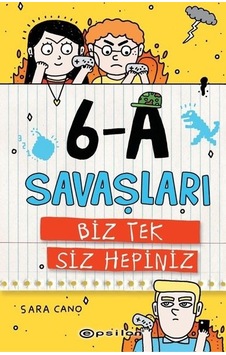 Biz Tek Siz Hepiniz-6-A Savaşları - Sara Cano - Epsilon Yayınevi