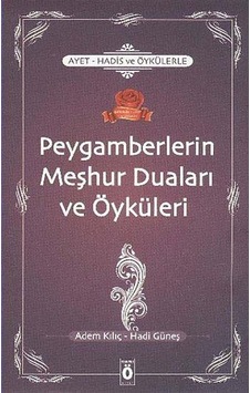 Ayet-Hadis ve Öykülerle Peygamberlerin Meşhur Duaları ve Öykül... Ayet-Hadis ve Öykülerle Peygamberlerin Meşhur Duaları ve Öykül...