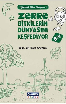 Zerre Bitkilerin Dünyasını Keşfediyor - Diana Cristean - Çamlıca Çocuk Yayınları Zerre Bitkilerin Dünyasını Keşfediyor - Diana Cristean - Çamlıca Çocuk Yayınları