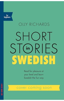 Short Stories İn Swedish For Beginners: Read For Pleasure At Your Level, Expand Your Vocabulary And Learn Swedish The Fun Way Short Stories İn Swedish For Beginners: Read For Pleasure At Your Level, Expand Your Vocabulary And Learn Swedish The Fun Way
