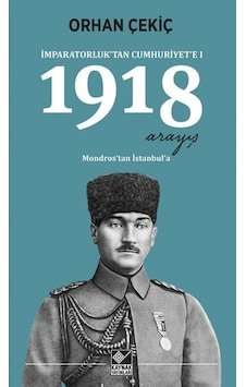 İmparatorluktan Cumhuriyete 1-1918 Arayış - Orhan Çekiç - Kaynak Yayınları İmparatorluktan Cumhuriyete 1-1918 Arayış - Orhan Çekiç - Kaynak Yayınları