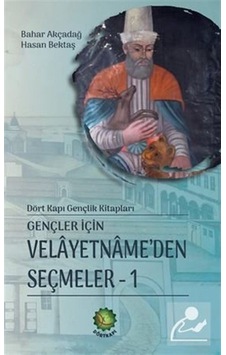 Gençler için Velaetnamede'den Seçmeler-1 Hasan Bektaş Gençler için Velaetnamede'den Seçmeler-1 Hasan Bektaş