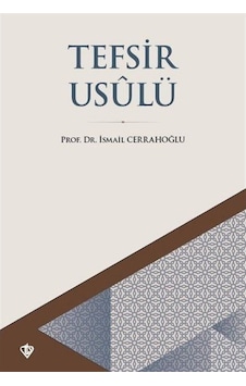 Tefsir Usulü / Prof. Dr. İsmail Cerrahoğlu 9786257205627 Tefsir Usulü / Prof. Dr. İsmail Cerrahoğlu 9786257205627