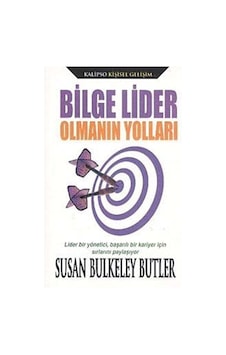 Bilge Lider Olmanın Yolları / Susan Bulkeley Butler Bilge Lider Olmanın Yolları / Susan Bulkeley Butler