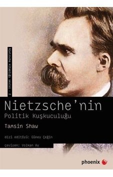 Nietzsche'nin Politik Kuşkuculuğu - Tamsin Shaw - Phoenix
