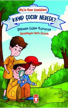 Alişin Kent Günlükleri 4 - Kayıp Çocuk Nerede-Şebnem Güler Karacan - Timaş Çocuk Alişin Kent Günlükleri 4 - Kayıp Çocuk Nerede-Şebnem Güler Karacan - Timaş Çocuk
