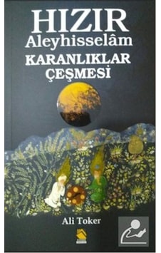Hızır Aleyhisselam - Karanlıklar Çeşmesi - Ali Toker - Buhara Yayınları Hızır Aleyhisselam - Karanlıklar Çeşmesi - Ali Toker - Buhara Yayınları