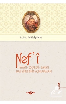 Nef'i Hayatı Sanatı Eserleri - Haluk İpekten - Akçağ Yayınları