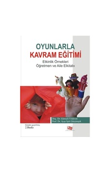 Oyunlarla Kavram Eğitimi Etkinlik Örnekleri - Işık Günşimşek - Günseli Girgin - Anı Yayıncılık Oyunlarla Kavram Eğitimi Etkinlik Örnekleri - Işık Günşimşek - Günseli Girgin - Anı Yayıncılık