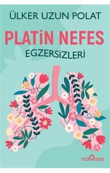 Platin Nefes Egzersizleri - Ülker Uzun Polat - Yediveren Yayınları Platin Nefes Egzersizleri - Ülker Uzun Polat - Yediveren Yayınları