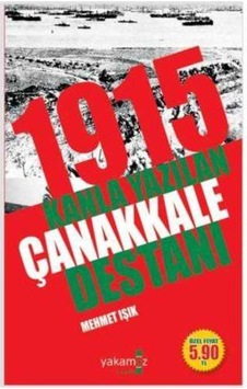 1915 Kanla Yazılan Çanakkale Destanı