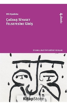 Çağdaş Siyaset Felsefesine Giriş - Will Kymlicka - İstanbul Bilgi Üniv.Yayınları