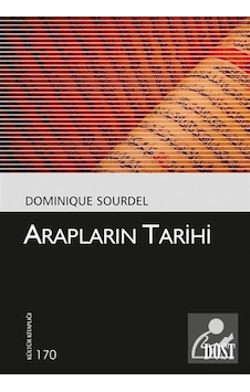 Arapların Tarihi - Dominique Sourdel - Dost Kitabevi Arapların Tarihi - Dominique Sourdel - Dost Kitabevi